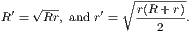     √---       ∘-------
R′ = Rr, and r′ = r(R-+r).
                   2
