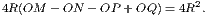 4R(OM  − ON − OP + OQ)= 4R2.
