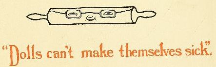"Dolls can't make themselves sick."