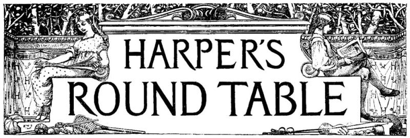 HARPER'S ROUND TABLE