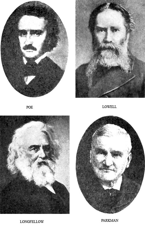 POE, LOWELL, LONGFELLOW, PARKMAN